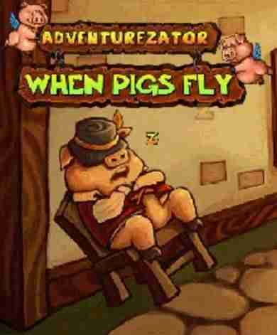 Descargar Adventurezator When Pigs Fly [ENG][CODEX] por Torrent
